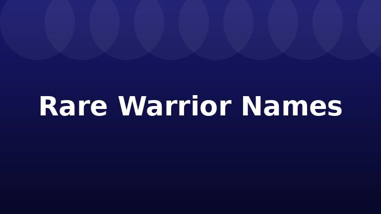 Rare Warrior Names