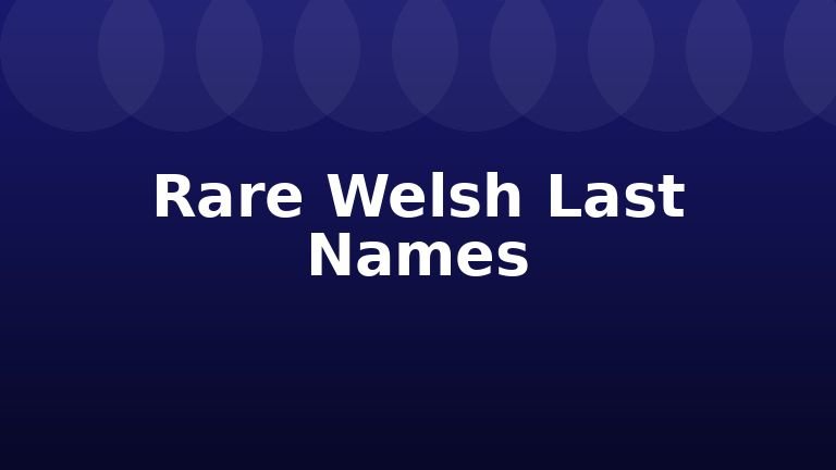 Rare Welsh Last Names