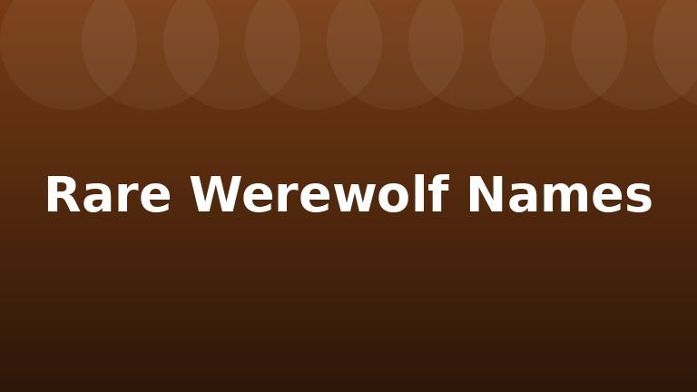 Rare Werewolf Names