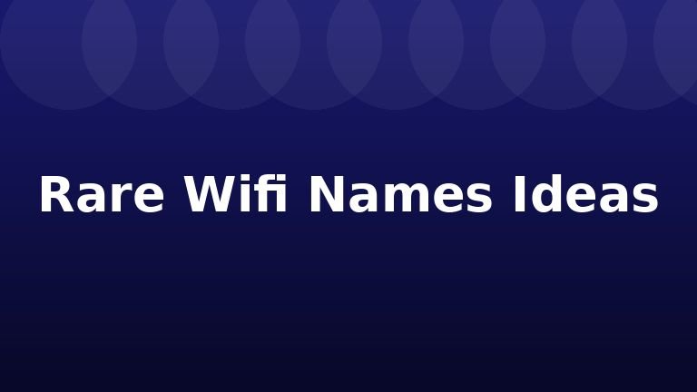 Rare Wifi Names Ideas