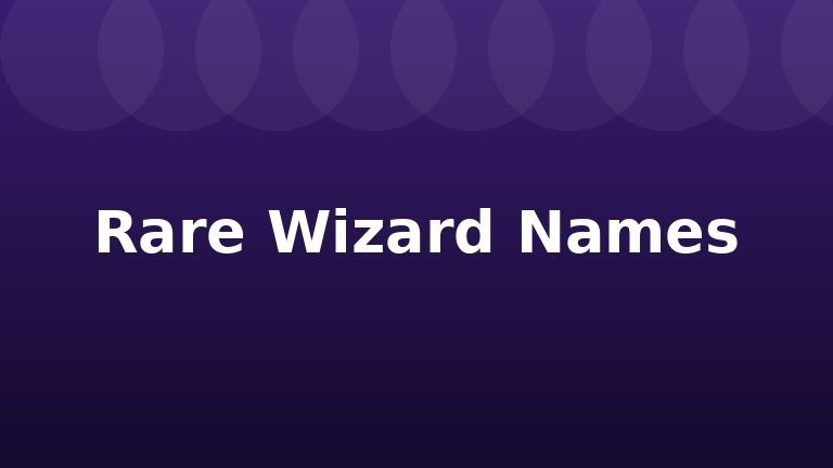 Rare Wizard Names