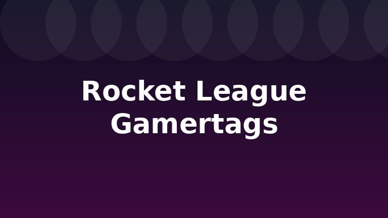 Rocket League Gamertags