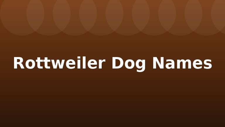 Rottweiler Dog Names