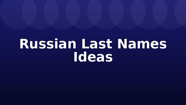 Russian Last Names Ideas