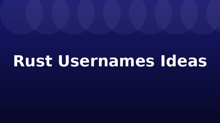 Rust Usernames Ideas