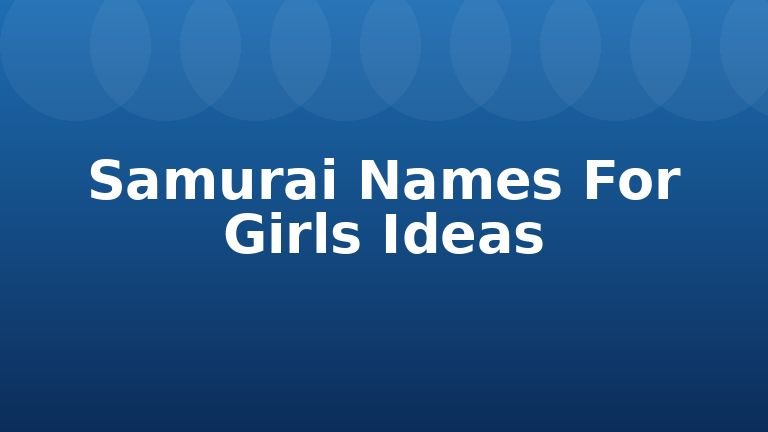 Samurai Names For Girls Ideas