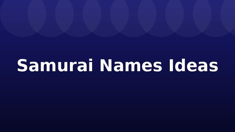 Samurai Names Ideas