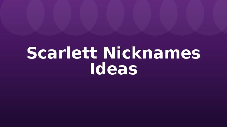 Scarlett Nicknames Ideas