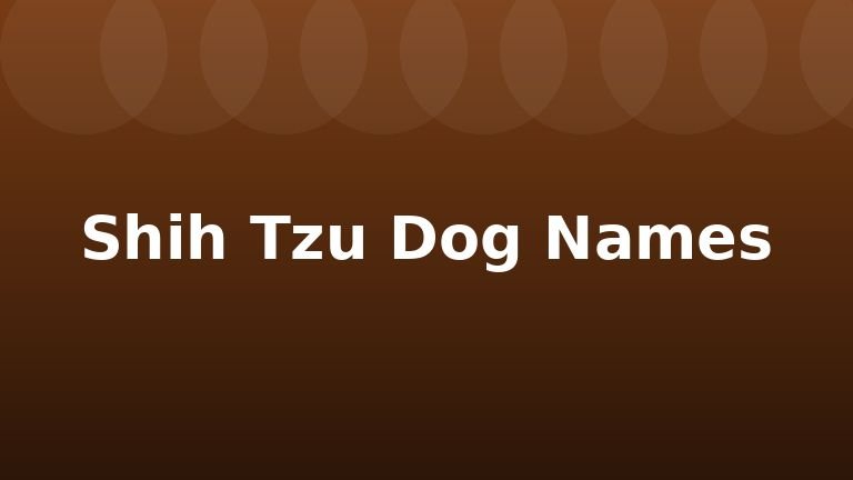 Shih Tzu Dog Names