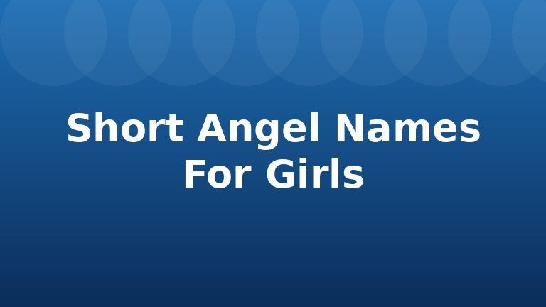 Short Angel Names For Girls