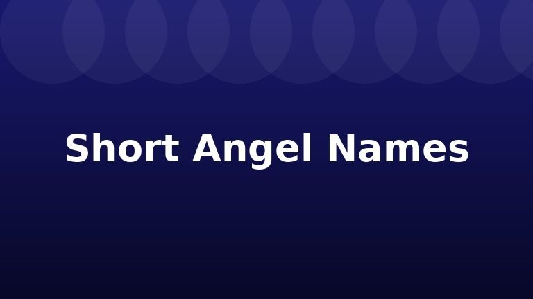 Short Angel Names