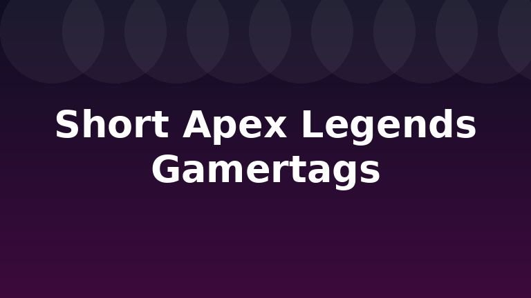 Short Apex Legends Gamertags