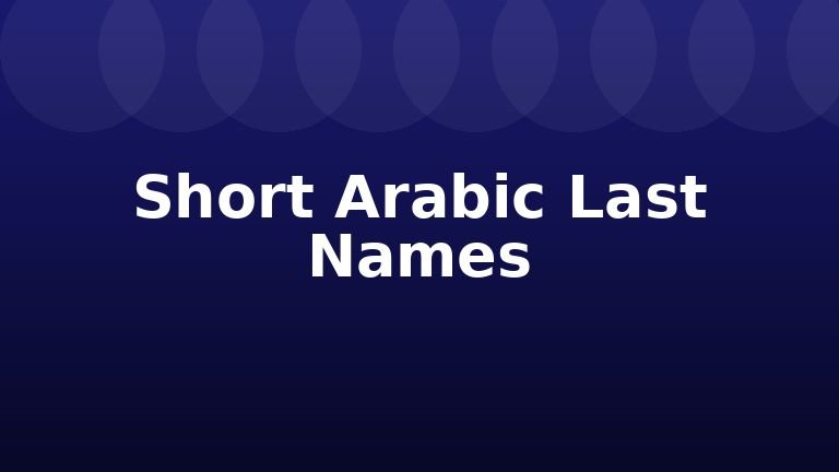 Short Arabic Last Names