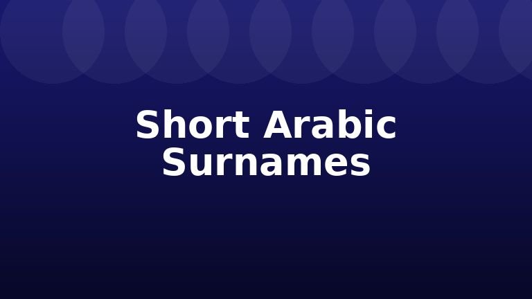 Short Arabic Surnames
