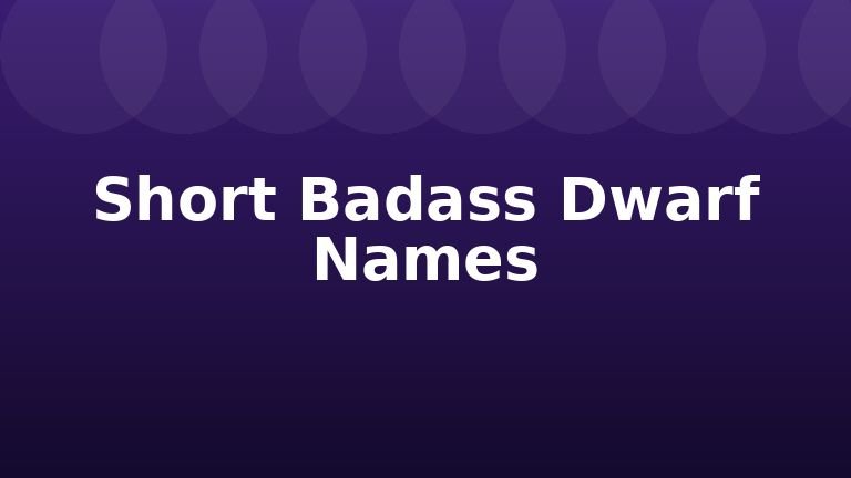 Short Badass Dwarf Names