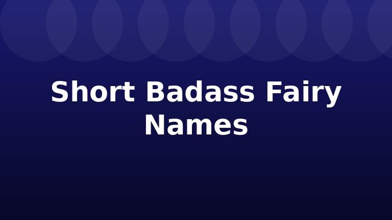 Short Badass Fairy Names