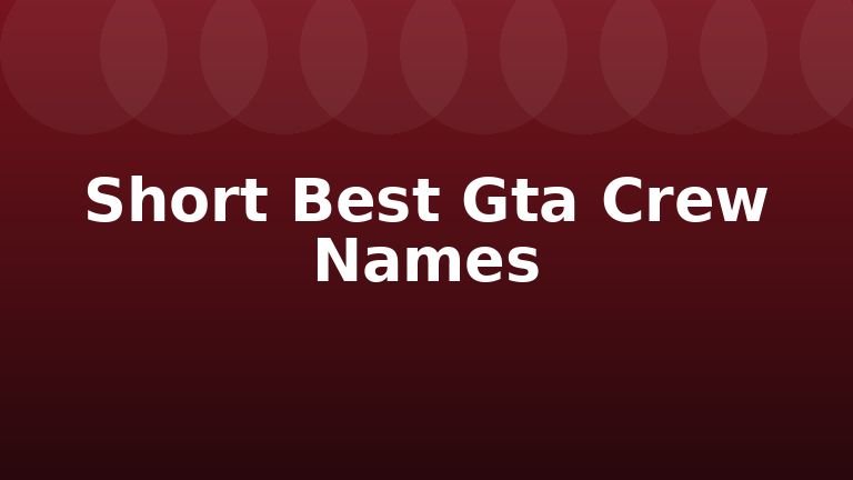 Short Best Gta Crew Names