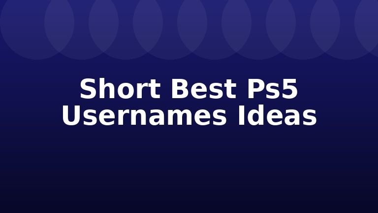 Short Best Ps5 Usernames Ideas