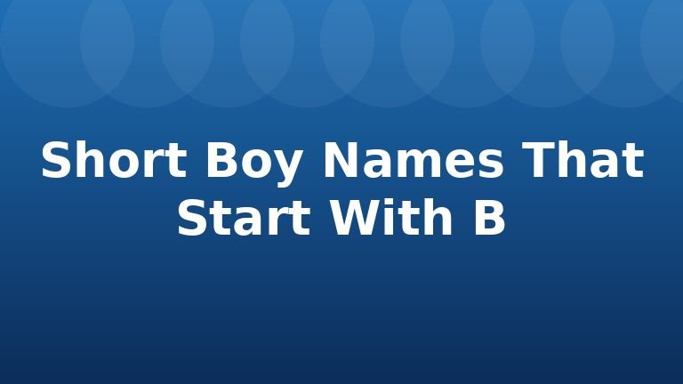 Short Boy Names That Start With B