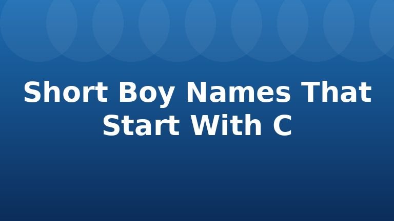 Short Boy Names That Start With C