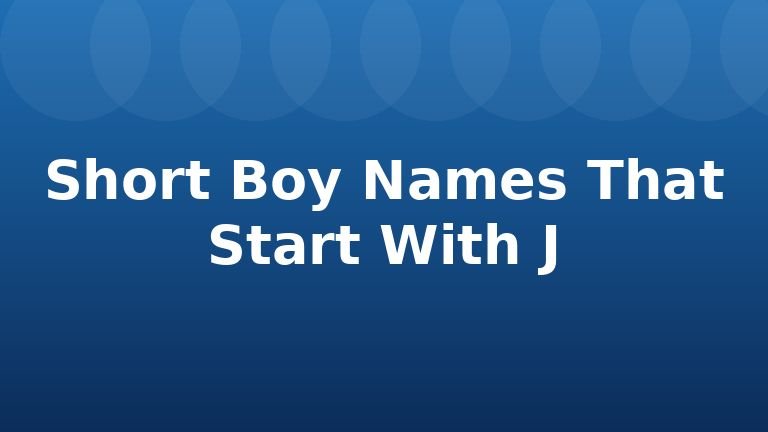 Short Boy Names That Start With J