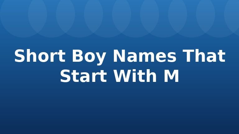Short Boy Names That Start With M