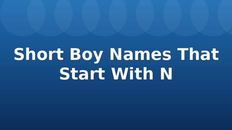 Short Boy Names That Start With N