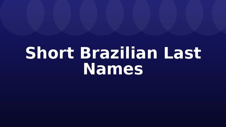 Short Brazilian Last Names