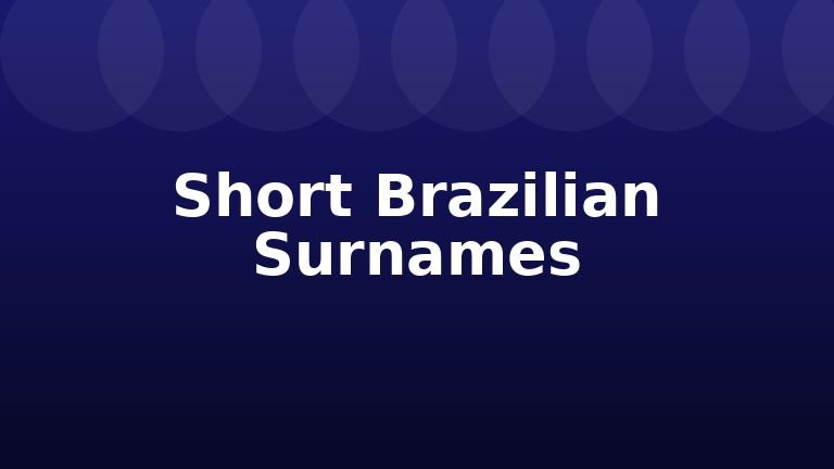 Short Brazilian Surnames