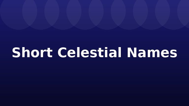 Short Celestial Names