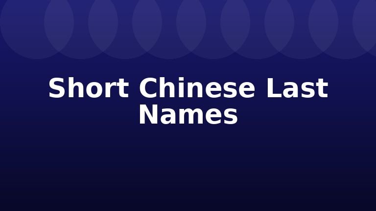 Short Chinese Last Names