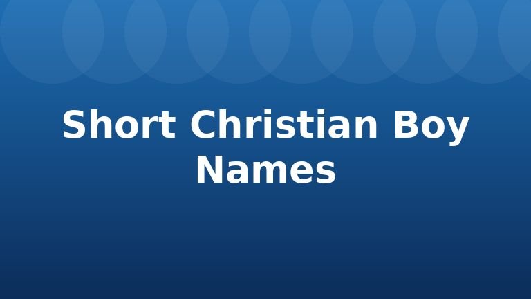 Short Christian Boy Names