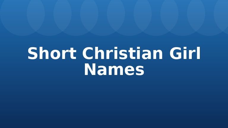 Short Christian Girl Names