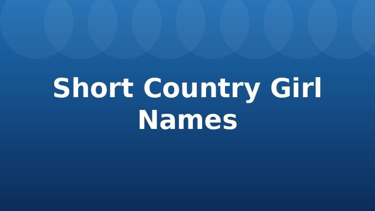 Short Country Girl Names