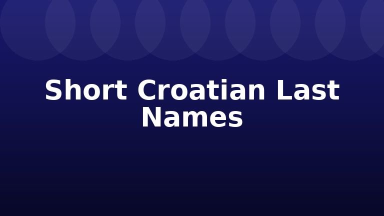 Short Croatian Last Names