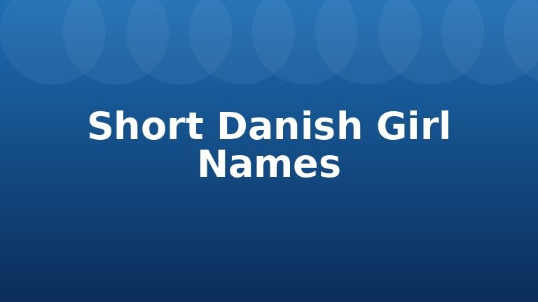 Short Danish Girl Names
