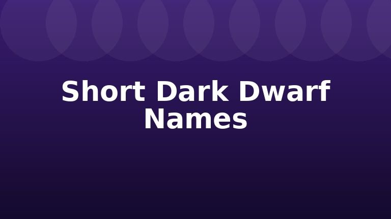 Short Dark Dwarf Names