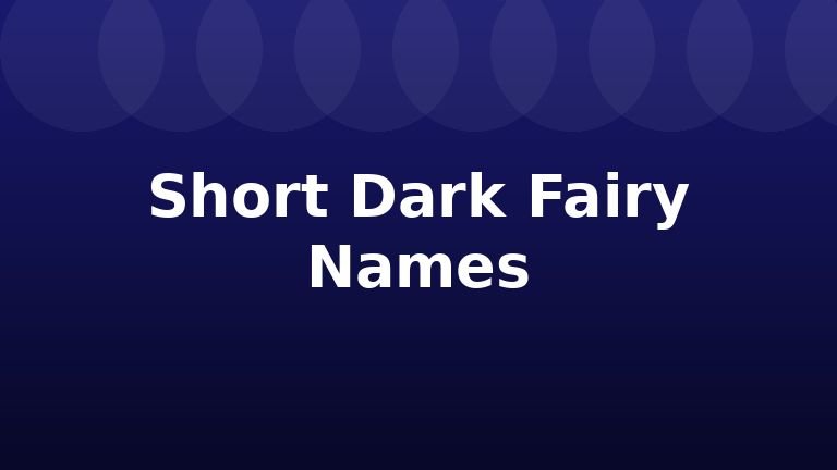 Short Dark Fairy Names