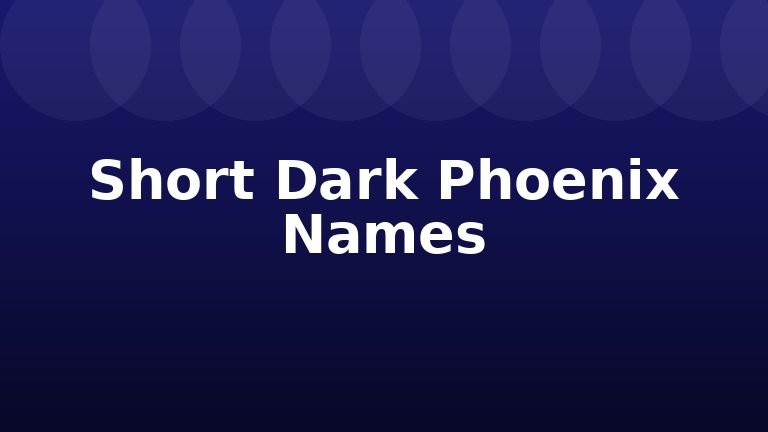 Short Dark Phoenix Names