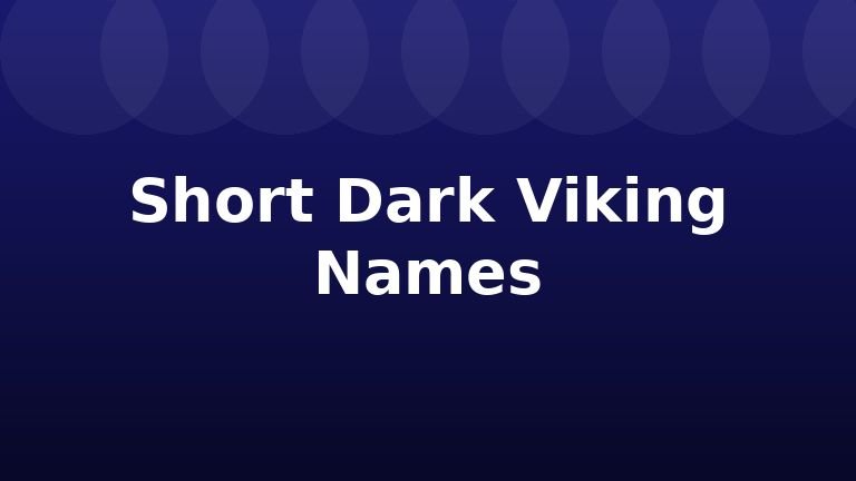 Short Dark Viking Names