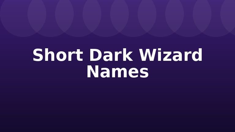 Short Dark Wizard Names