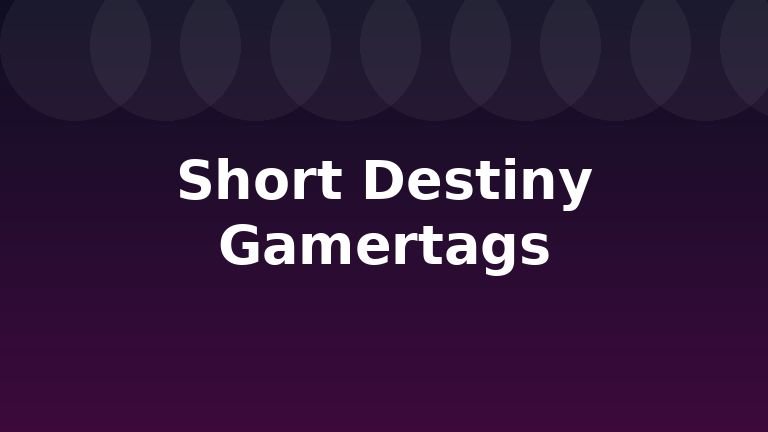 Short Destiny Gamertags