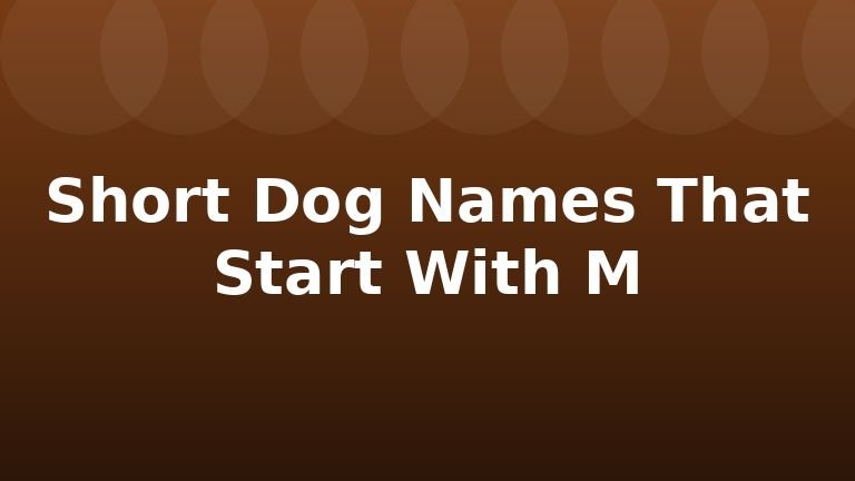 Short Dog Names That Start With M