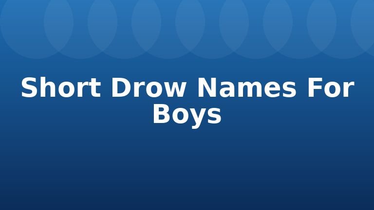 Short Drow Names For Boys