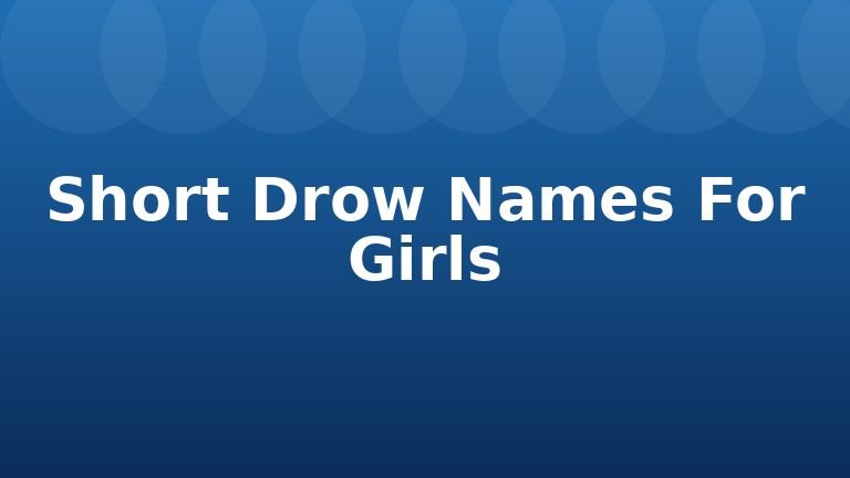 Short Drow Names For Girls