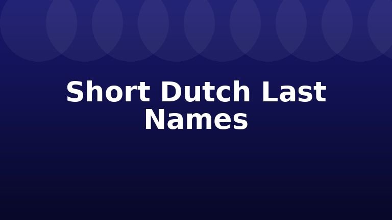 Short Dutch Last Names