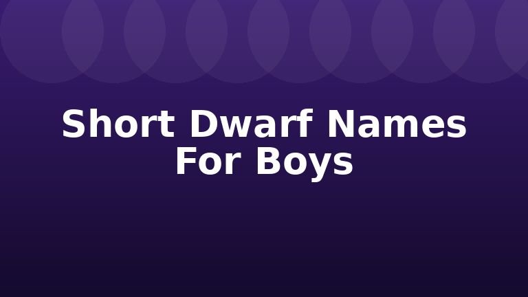 Short Dwarf Names For Boys