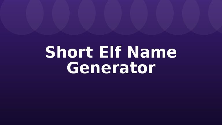 Short Elf Name Generator