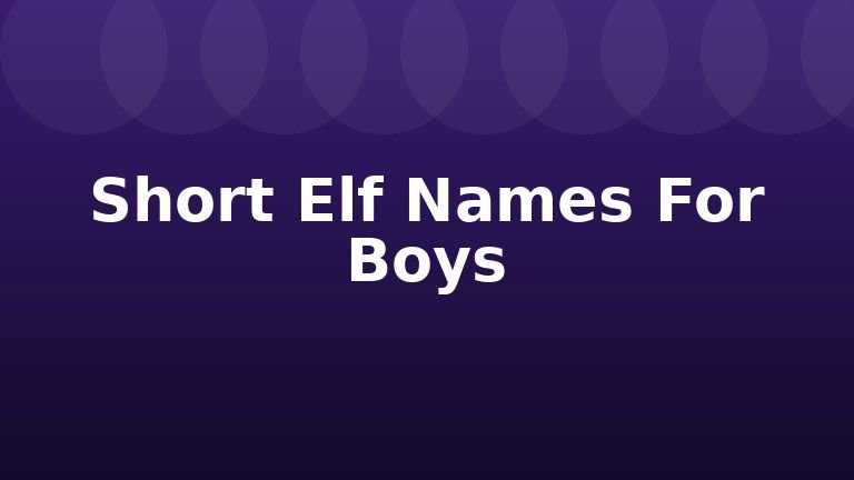 Short Elf Names For Boys