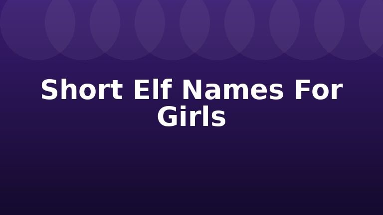 Short Elf Names For Girls